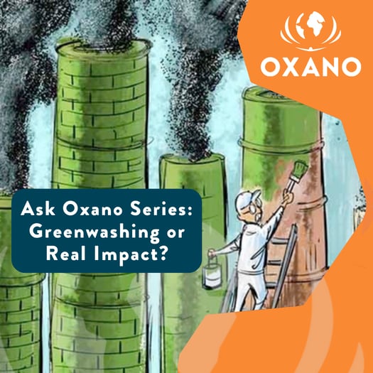 Ask Oxano Series: Greenwashing or Real Impact? 