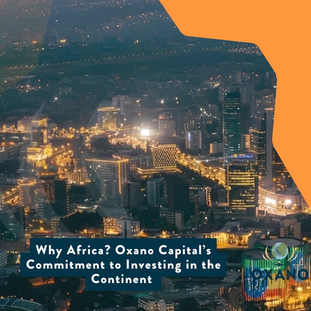 Why Africa? Oxano Capital’s Commitment to Investing in the Continent